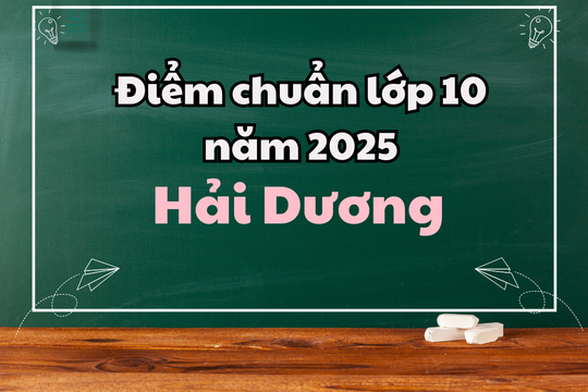 Điểm tuyển sinh lớp 10 năm 2025-2026 tại Hải Dương