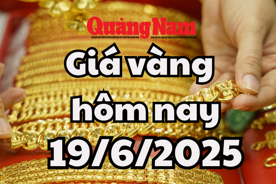Giá vàng hôm nay 19/6/2025: Giá vàng trong nước tiếp chuỗi 2 ngày bình thản, vàng thế giới tăng nhiệt