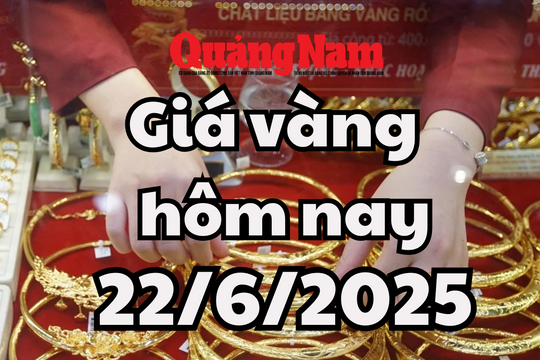 Giá vàng hôm nay 22/6/2025: Giá vàng trong nước và thế giới nín thở chờ tác động mới