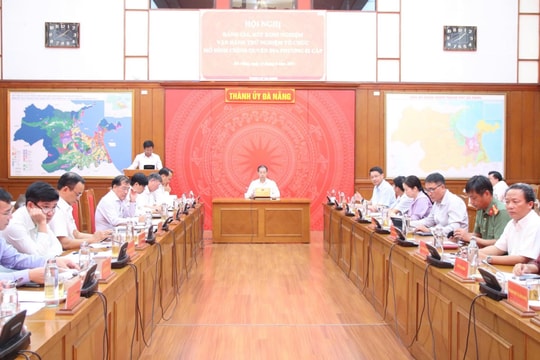 Quảng Nam - Đà Nẵng vận thành thử nghiệm mô hình chính quyền địa phương 2 cấp: Đảm bảo các điều kiện tốt nhất phục vụ người dân