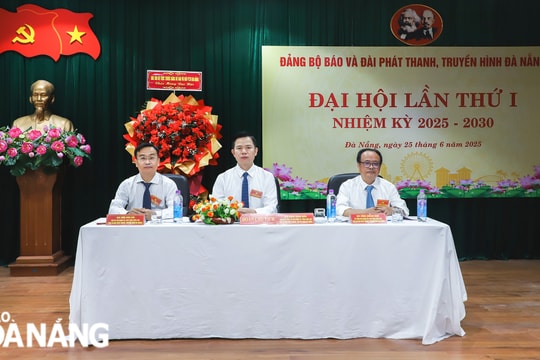 Đảng bộ Báo và Đài Phát thanh, Truyền hình Đà Nẵng đại hội lần thứ I, nhiệm kỳ 2025-2030