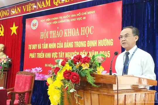 Hội thảo khoa học "Tư duy, tầm nhìn của Đảng trong định hướng phát triển Tây Nguyên đến năm 2045"