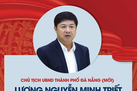[Infographic] - Tiểu sử đồng chí Lương Nguyễn Minh Triết, Chủ tịch UBND thành phố Đà Nẵng (mới)