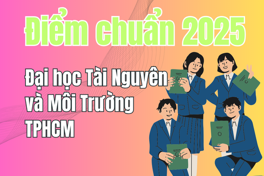 Điểm chuẩn Đại học Tài Nguyên và Môi Trường TPHCM 2025