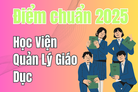 Điểm chuẩn Học Viện Quản Lý Giáo Dục 2025