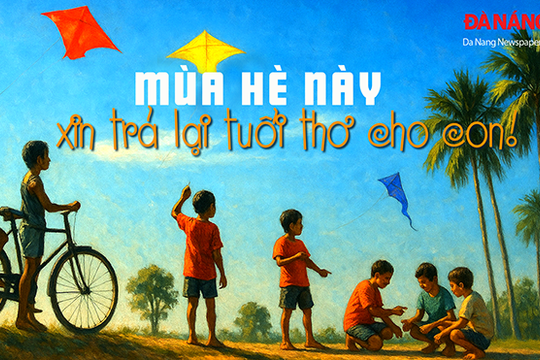 Podcast - Mùa hè này xin trả lại tuổi thơ cho con!