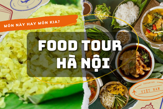 Food tour Hà Nội: Cẩm nang A-Z phá đảo ẩm thực Thủ đô