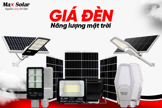 Maxsolar - Giải pháp đèn năng lượng mặt trời thông minh cho cuộc sống xanh