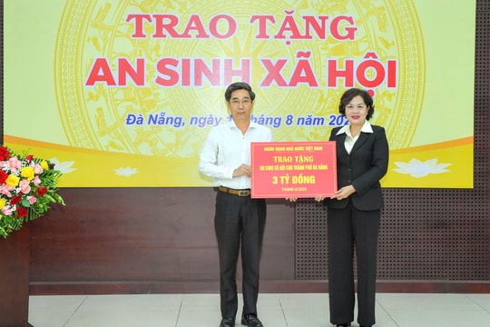 Ngân hàng Nhà nước trao tặng 10 tỷ đồng thực hiện an sinh xã hội tại Đà Nẵng, Huế và Quảng Ngãi