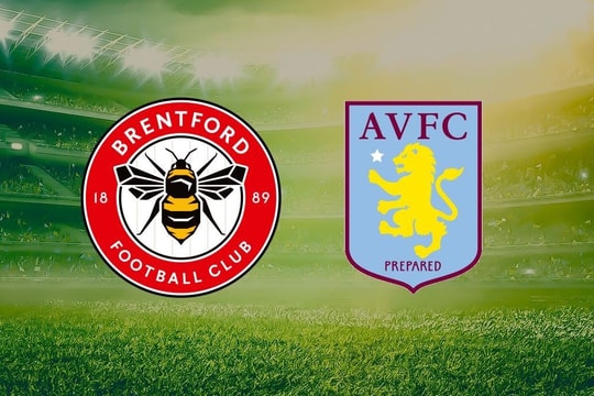 Nhận định trận đấu Brentford vs Aston Villa: Khi lịch sử chạm trán hiện tại