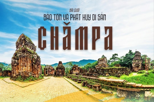 Bài cuối: Bảo tồn và phát huy di sản Chămpa