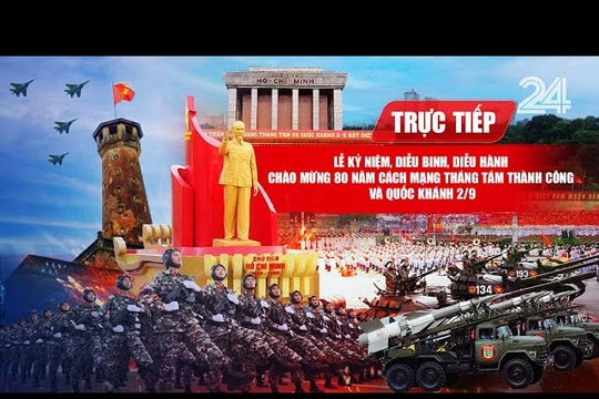 Trực tiếp Lễ kỷ niệm diễu binh, diễu hành 80 năm Cách mạng Tháng Tám thành công và Quốc khánh 2/9