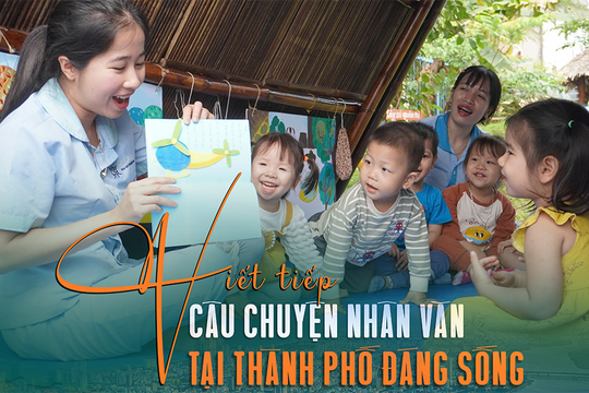 Viết tiếp câu chuyện nhân văn tại thành phố đáng sống