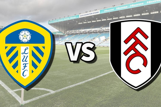 Nhận định trận đấu Fulham vs Leeds: Cơn khát chiến thắng và nỗi lo trầm kha