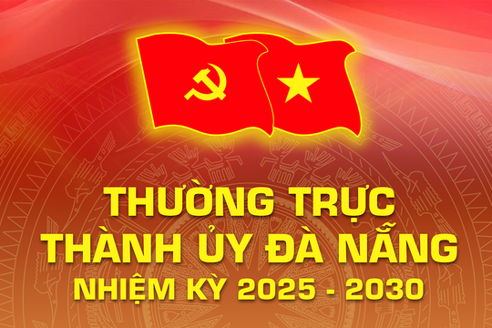Thường trực Thành ủy Đà Nẵng nhiệm kỳ 2025 - 2030