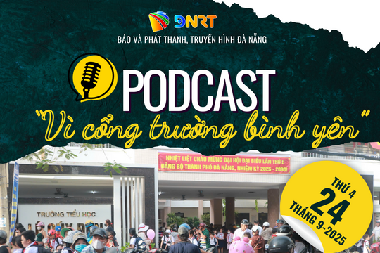 [Podcast] - Vì cổng trường bình yên