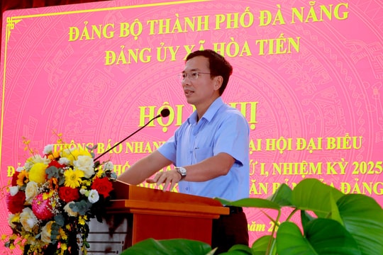 Đảng ủy xã Hòa Tiến thông tin kết quả Đại hội đại biểu lần thứ I Đảng bộ thành phố Đà Nẵng