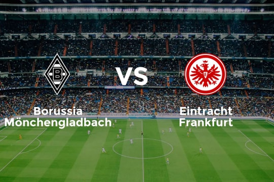 Nhận định trận đấu Gladbach vs Frankfurt: Cuộc lật đổ từ kẻ cùng khổ