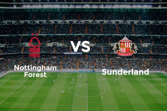 Nhận định trận đấu Nottingham Forest vs Sunderland: Mèo đen ngã ngựa hay Forest hãm phanh?