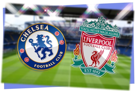 Nhận định trận đấu Chelsea vs Liverpool: Khó khăn lớn khi vắng bóng Alisson