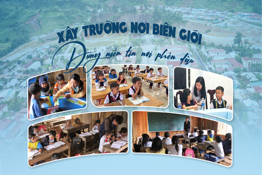 Xây trường nơi biên giới – Dựng niềm tin nơi phên dậu