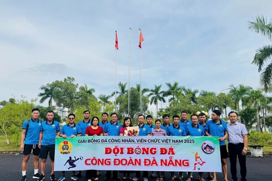 Công đoàn Đà Nẵng dự vòng chung kết giải bóng đá công nhân, viên chức