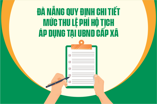 Đà Nẵng quy định chi tiết mức thu lệ phí hộ tịch áp dụng tại UBND cấp xã
