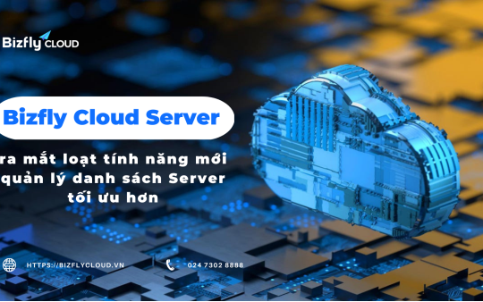 Dịch vụ Bizfly Cloud Server – Giải pháp lưu trữ và quản trị dữ liệu hiệu quả