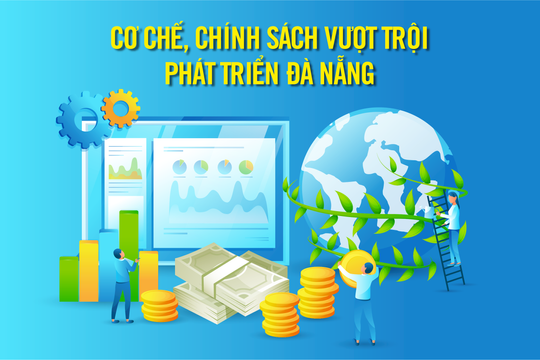 Cơ chế, chính sách vượt trội phát triển thành phố Đà Nẵng