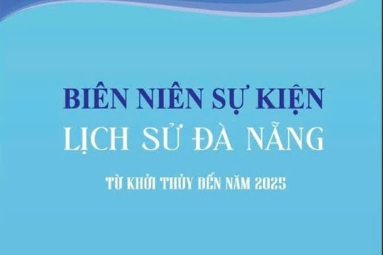 Ấn hành tập sách “Biên niên sự kiện lịch sử Đà Nẵng từ khởi thủy đến năm 2025”