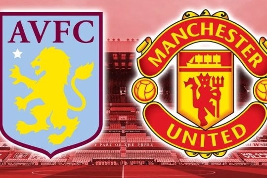 Aston Villa vs Man Utd: Villa Park chờ đợi kỷ lục 111 năm