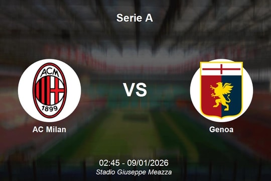 Nhận định AC Milan vs Genoa - Serie A: Rossoneri khẳng định sức mạnh tại San Siro