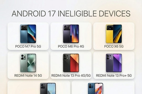 Danh sách các dòng điện thoại Xiaomi, Redmi và POCO không được cập nhật Android 17