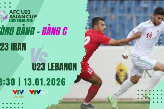 Link VTV6 xem trực tiếp U23 Iran vs U23 Li Băng tối 13/1