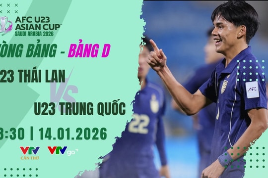 Link VTV6 xem trực tiếp U23 Thái Lan vs Trung Quốc tối 14/1