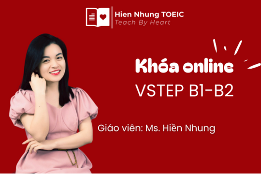 Hiền Nhung TOEIC: Khóa học VSTEP cho sinh viên và người đi làm cần chứng chỉ chuẩn