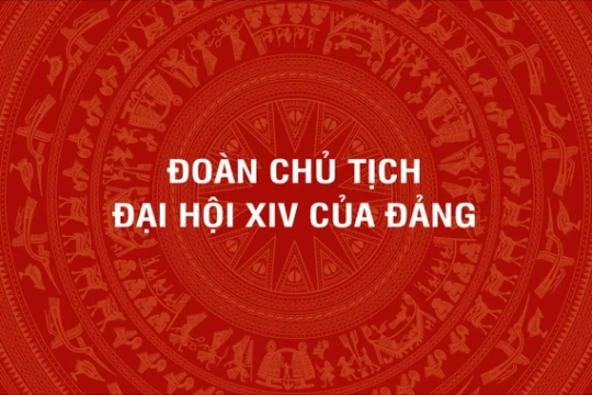 [Infographic] Đoàn Chủ tịch Đại hội đại biểu toàn quốc lần thứ XIV của Đảng Cộng sản Việt Nam