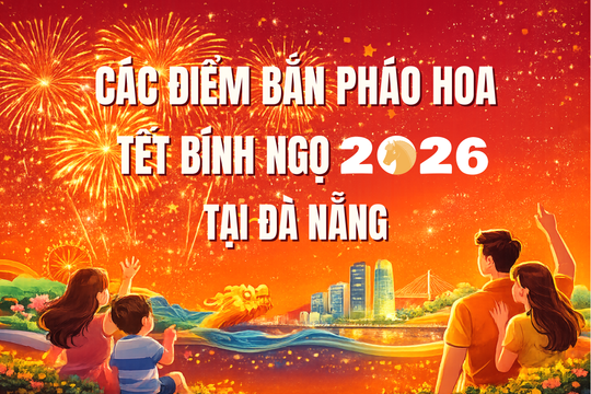 [Infographic] - Các điểm bắn pháo hoa Tết Bính Ngọ 2026 tại Đà Nẵng