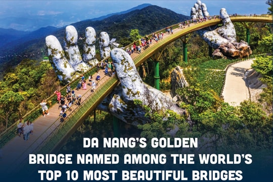 [Infographic] Da Nang’s Golden Bridge named among the world’s top 10 most beautiful bridges: Time Out