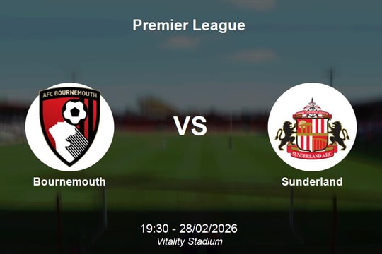 Nhận định Bournemouth vs Sunderland - 19h30 ngày 28/2 tại vòng 28 Premier League