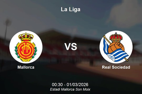 Nhận định Mallorca vs Real Sociedad - Vòng 26 La Liga