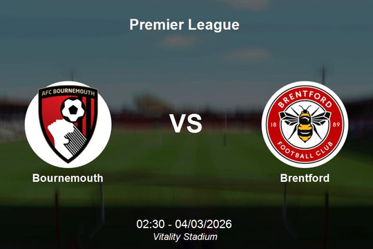 Nhận định Bournemouth vs Brentford - Premier League 02h30 ngày 4/3