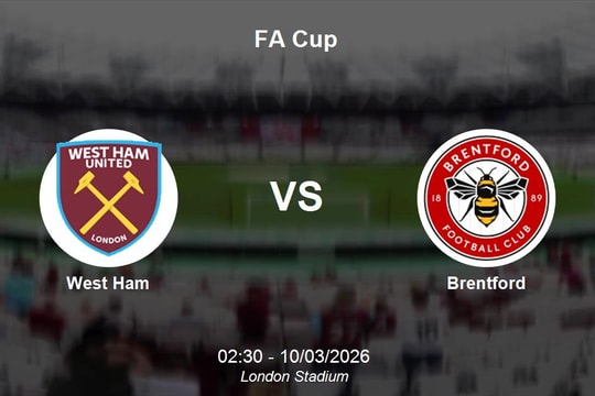 Nhận định West Ham vs Brentford - FA Cup 02h30 ngày 10/03/2026