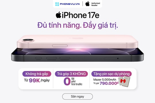 Phong Vũ mở bán iPhone 17e với chính sách trả góp 3 không và quà tặng công nghệ