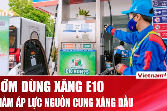 Petrolimex sẽ thay thế xăng khoáng bằng xăng sinh học E10RON95 trước thời hạn