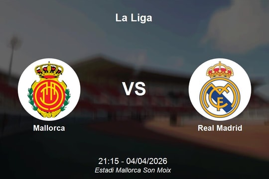 Nhận định Mallorca vs Real Madrid - Vòng 30 La Liga