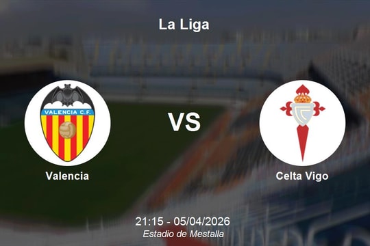 Nhận định Valencia vs Celta Vigo - Thách thức tại Mestalla vòng 30 La Liga