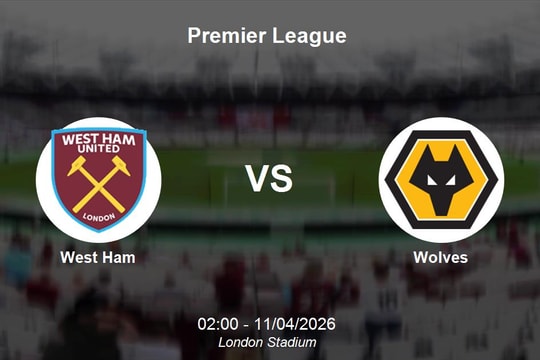Nhận định West Ham vs Wolves - Premier League: Chung kết ngược tại London Stadium