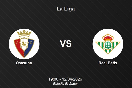 Nhận định Osasuna vs Real Betis - Vòng đấu kịch tính tại La Liga