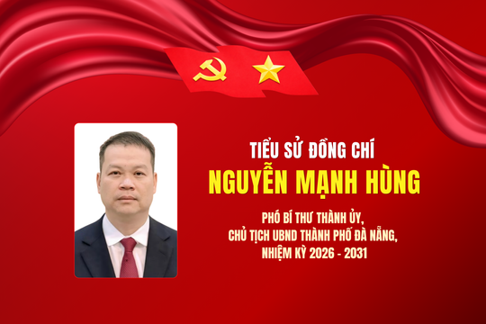[INFOGRAPHIC] - Tiểu sử đồng chí Nguyễn Mạnh Hùng, Phó Bí thư Thành ủy, Chủ tịch UBND thành phố Đà Nẵng nhiệm kỳ 2026 - 2031